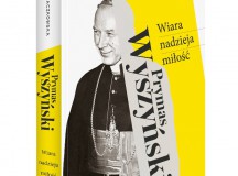 Najnowsza książka Ewy K. Czaczkowskiej o Prymasie Wyszyńskim