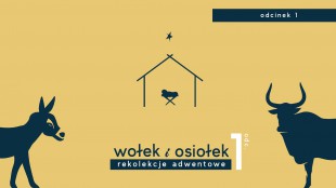 Rekolekcje Adwentowe 2023: Wołek i Osiołek. Zapowiedź i odcinek 1.